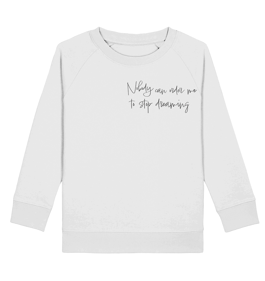 Backsideprint - Nobody can order me to stop dreaming - Kids Basic Sweatshirt