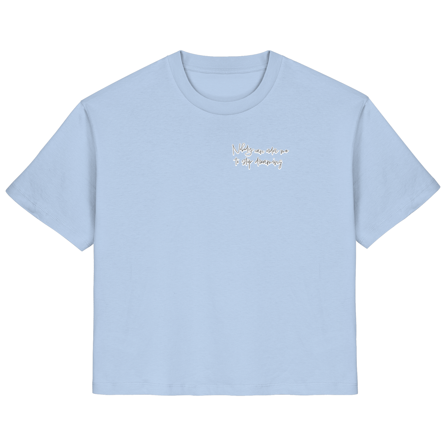 Backsideprint - Nobody can order me to stop dreaming - Ladies Organic Shirt